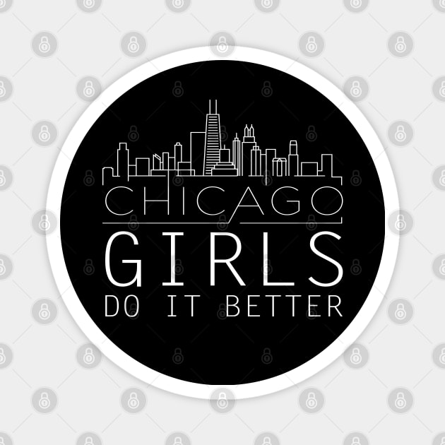 Chicago girls do it better - Funny gift Magnet by LindaMccalmanub